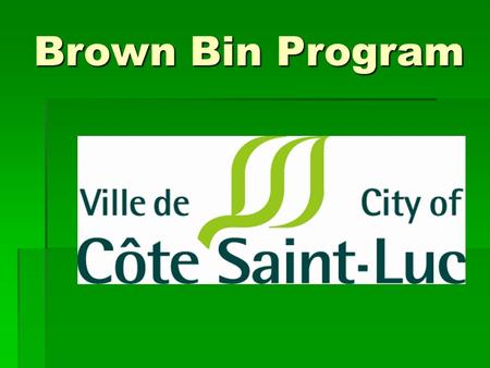 Brown Bin Program. What goes in the Brown Bin?  Food waste (Fruit, vegetable, meat, baked, dairy, pasta and egg waste)  Soiled paper (Pizza boxes, paper.