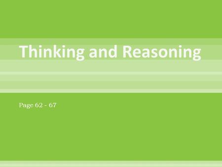 Page 62 - 67. A concept is a category of objects, events or ideas that share similar characteristics; this allows for generalization and distinction.