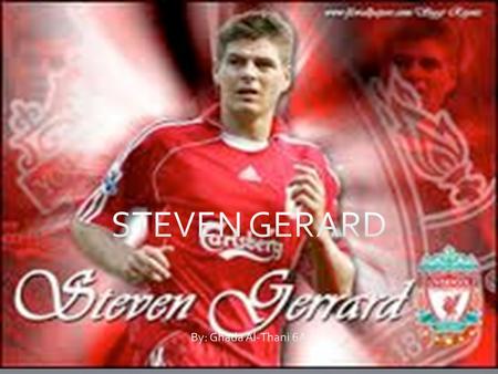 Who is the player? The player is Steven Gerard, the legend.