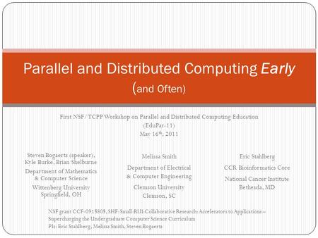 Parallel and Distributed Computing Early ( and Often) Steven Bogaerts (speaker), Kyle Burke, Brian Shelburne Department of Mathematics & Computer Science.