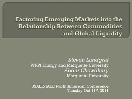 Steven Landgraf WPPI Energy and Marquette University Abdur Chowdhury Marquette University USAEE/IAEE North American Conference Tuesday Oct 11 th, 2011.