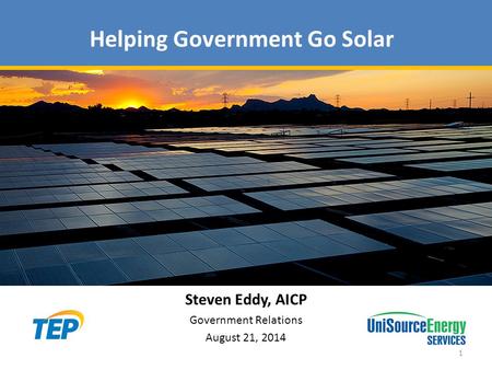 Helping Government Go Solar 1 Steven Eddy, AICP Government Relations August 21, 2014.