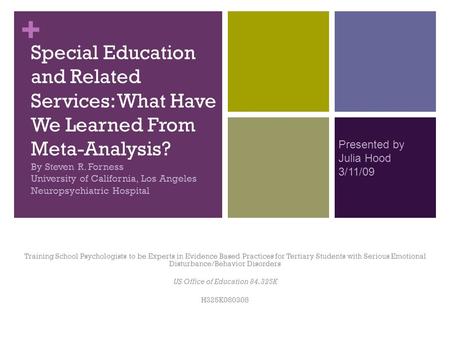 + Special Education and Related Services: What Have We Learned From Meta-Analysis? By Steven R. Forness University of California, Los Angeles Neuropsychiatric.