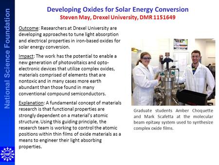 National Science Foundation Developing Oxides for Solar Energy Conversion Steven May, Drexel University, DMR 1151649 Outcome: Researchers at Drexel University.