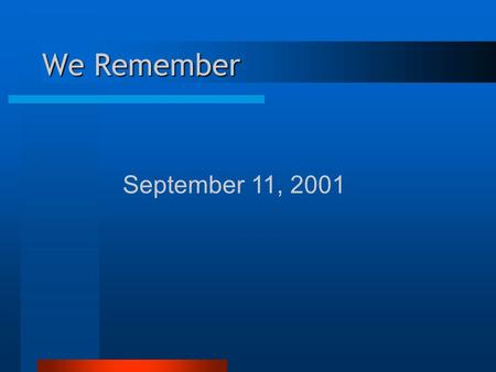 We Remember September 11, 2001. We pulled each other closer in the turn around a center that we could not see— This holding on was what I had to learn.