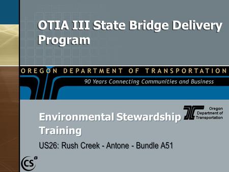 OTIA III State Bridge Delivery Program Environmental Stewardship Training US26: Rush Creek - Antone - Bundle A51 Environmental Stewardship Training US26: