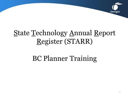 State Technology Annual Report Register (STARR) BC Planner Training 1.