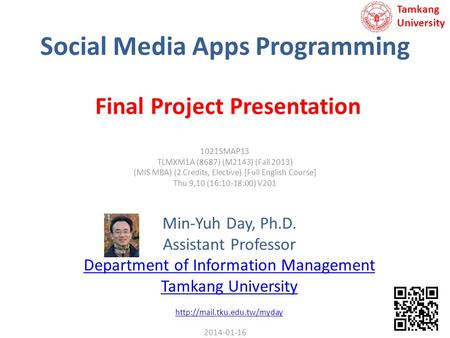 Social Media Apps Programming Min-Yuh Day, Ph.D. Assistant Professor Department of Information Management Tamkang University