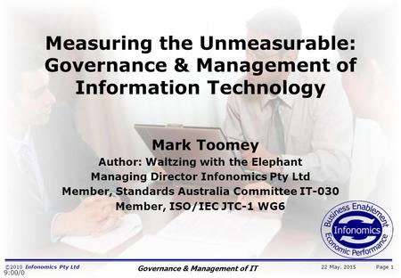 ©2010 Infonomics Pty Ltd Governance & Management of IT 22 May, 2015 Measuring the Unmeasurable: Governance & Management of Information Technology Mark.