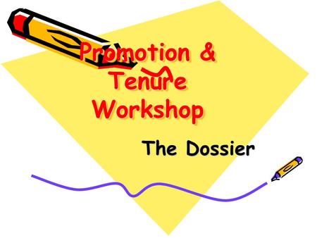 Promotion & Tenure Workshop The Dossier. What the Committee Looks for: I nnovation I nitiative I mpact.