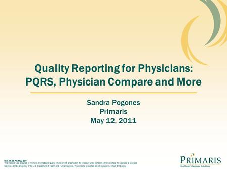 MO-11-06-PC May 2011 This material was prepared by Primaris, the Medicare Quality Improvement Organization for Missouri, under contract with the Centers.