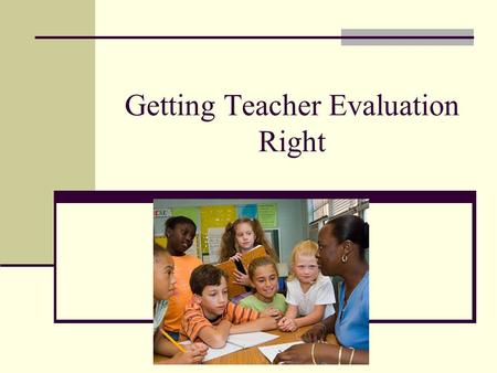 Getting Teacher Evaluation Right