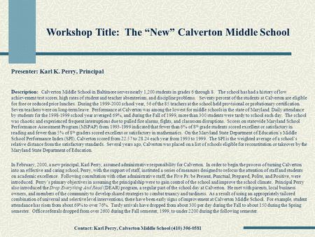 Description: Calverton Middle School in Baltimore serves nearly 1,200 students in grades 6 through 8. The school has had a history of low achievement test.