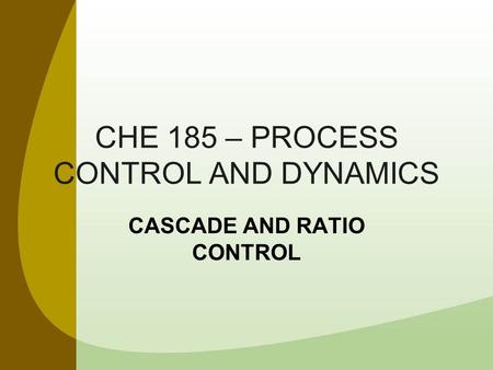 CHE 185 – PROCESS CONTROL AND DYNAMICS