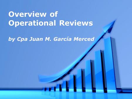 Powerpoint Templates Page 1 Powerpoint Templates Overview of Operational Reviews by Cpa Juan M. García Merced.