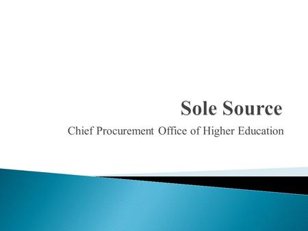 Chief Procurement Office of Higher Education.  (30 ILCS 500/20-5) Sec. 20-5. Method of source selection. Unless otherwise authorized by law, all State.