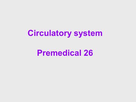 Circulatory system Premedical 26. The circulatory system carries blood and dissolved substances to and from different places in the body. The heart has.