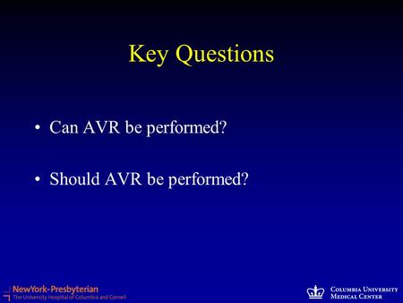 Key Questions Can AVR be performed? Should AVR be performed?