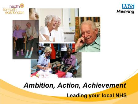 Ambition, Action, Achievement Leading your local NHS.