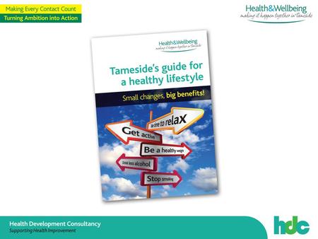 HDC Health Development Consultancy 9 The Aim of MECC Training Sessions ‘To increase the number of brief health advice discussions offered to individuals.