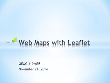 GEOG 319/658 November 24, 2014. Planning Data & Metadata Geography Programming Feedback, repeat as needed.