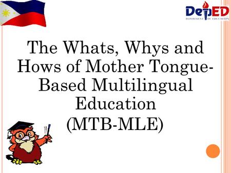 The Whats, Whys and Hows of Mother Tongue-Based Multilingual Education