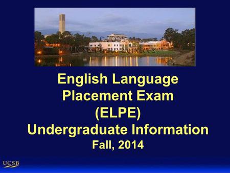 English Language Placement Exam (ELPE) Undergraduate Information Fall, 2014.