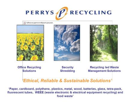 Office Recycling Solutions Security Shredding Recycling led Waste Management Solutions ‘Ethical, Reliable & Sustainable Solutions’ ‘Paper, cardboard, polythene,