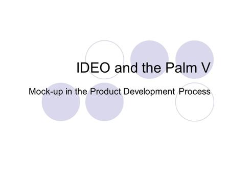 IDEO and the Palm V Mock-up in the Product Development Process.