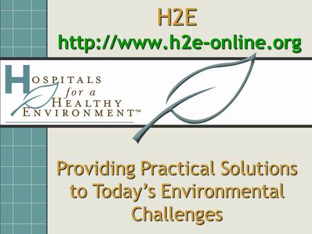 H2E  Providing Practical Solutions to Today’s Environmental Challenges.