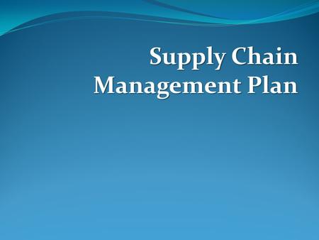 Supply Chain Management Plan. Supply Chain Complexities Best Practices for CRM Enhancing Efficiencies Outcome Predictions Process Improvements Collaboration.