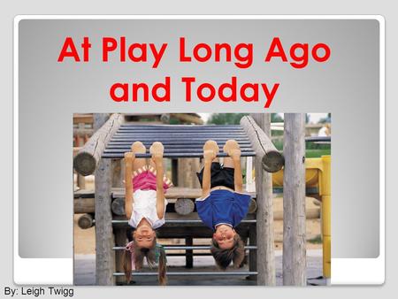 By: Leigh Twigg At Play Long Ago and Today. The cardboard box was recently added to a list of great toys.