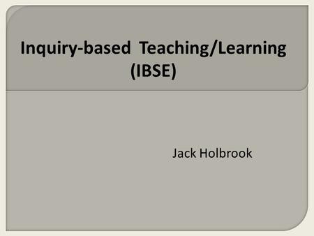 Jack Holbrook Inquiry-based Teaching/Learning (IBSE)