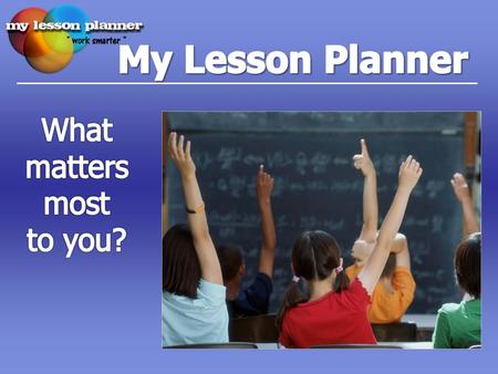 My Lesson Planner is web-based, allowing you to write or modify lesson plans from anywhere, any time. You can make changes to lesson plans, write notes.