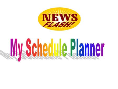 My Schedule Planner My Schedule Planner is a web-based schedule planner for use by students and advisors. It takes the guess work out of planning schedules.