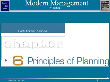 © Prentice Hall, 2002 6 - 1 Modern Management 9 th edition.