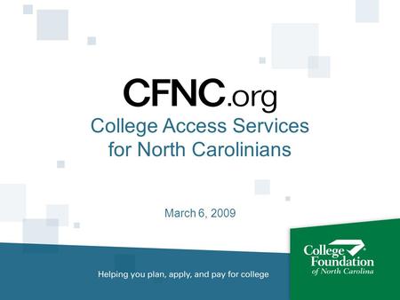 College Access Services for North Carolinians March 6, 2009.