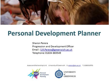 Personal Development Planner Sharon Perera Progression and Development Officer   Telephone: