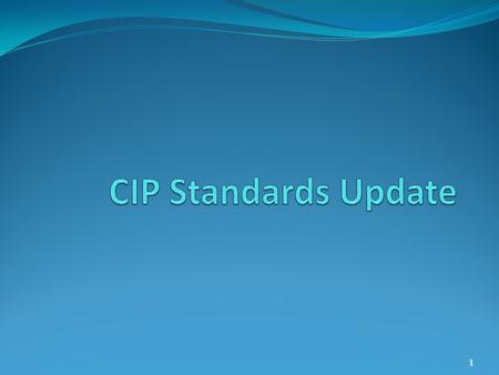 1. 11/26/2012: NERC Board of Trustees adopted CIP v5 CIP-002-5 thru CIP-009-5 CIP-010-1 and CIP-011-1 Version 5 Filing FERC requested filing by 3/31/2013.