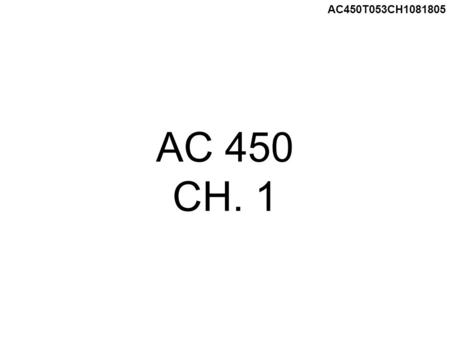 AC 450 CH. 1 AC450T053CH1081805. Assurance: Quality of Info Consulting: Recs.