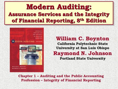 Modern Auditing: Assurance Services and the Integrity of Financial Reporting, 8th Edition William C. Boynton California Polytechnic State University at.