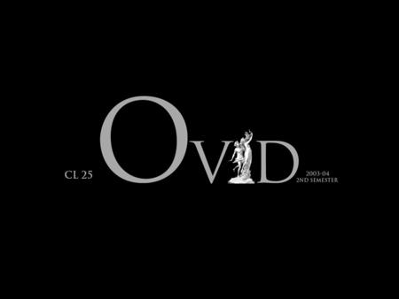 PURPOSE: The purpose of this course is to wallow in the wit and wonder of the Metamorphoses, to examine Ovid's style, his times, his place in the epic.