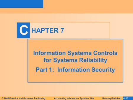 HAPTER 7 Information Systems Controls for Systems Reliability