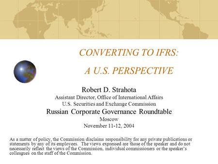 Robert D. Strahota Assistant Director, Office of International Affairs U.S. Securities and Exchange Commission Russian Corporate Governance Roundtable.