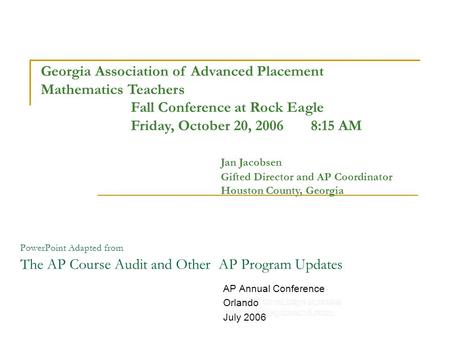 PowerPoint Adapted from The AP Course Audit and Other AP Program Updates AP Annual Conference Orlando July 2006 Georgia Association of Advanced Placement.