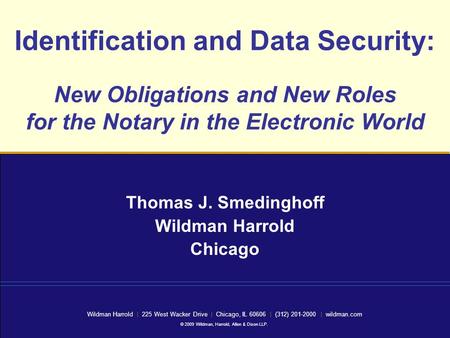 Wildman Harrold | 225 West Wacker Drive | Chicago, IL 60606 | (312) 201-2000 | wildman.com © 2009 Wildman, Harrold, Allen & Dixon LLP. Identification and.