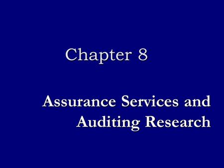 Assurance Services and Auditing Research Chapter 8.