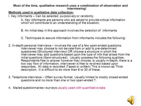 Most of the time, qualitative research uses a combination of observation and interviewing! Methods used in qualitative data collection- I. Key informants.