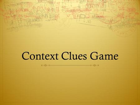 Context Clues Game. Question 1  The Johnsons had a plethora of apricots this year, and were more than willing to share their harvest with anyone who.