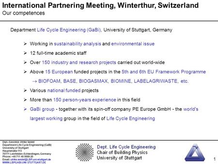 Dipl.-Geoökol. Ulrike Seidel Department Life Cycle Engineering (GaBi) University of Stuttgart Hauptstraße 113 70771 Leinfelden-Echterdingen, Germany Phone: